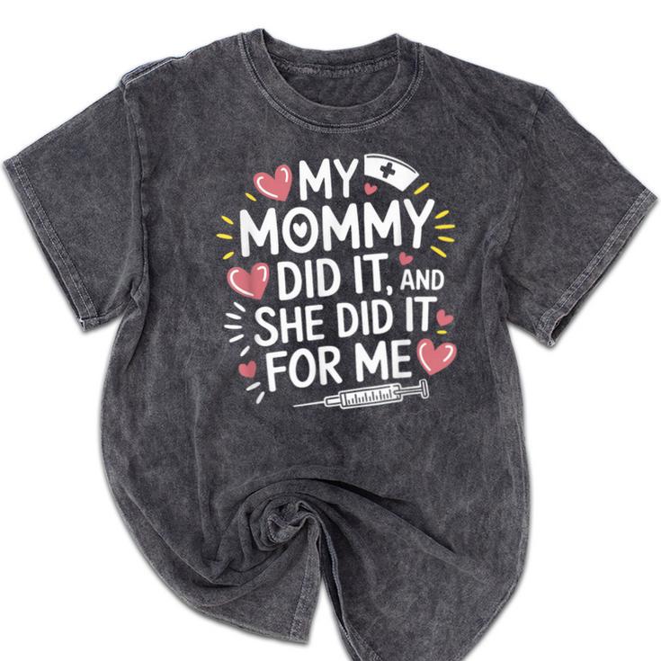 My Mommy Did It And She Did It For Me Graduation Nurse Mom Mineral Wash Tshirts