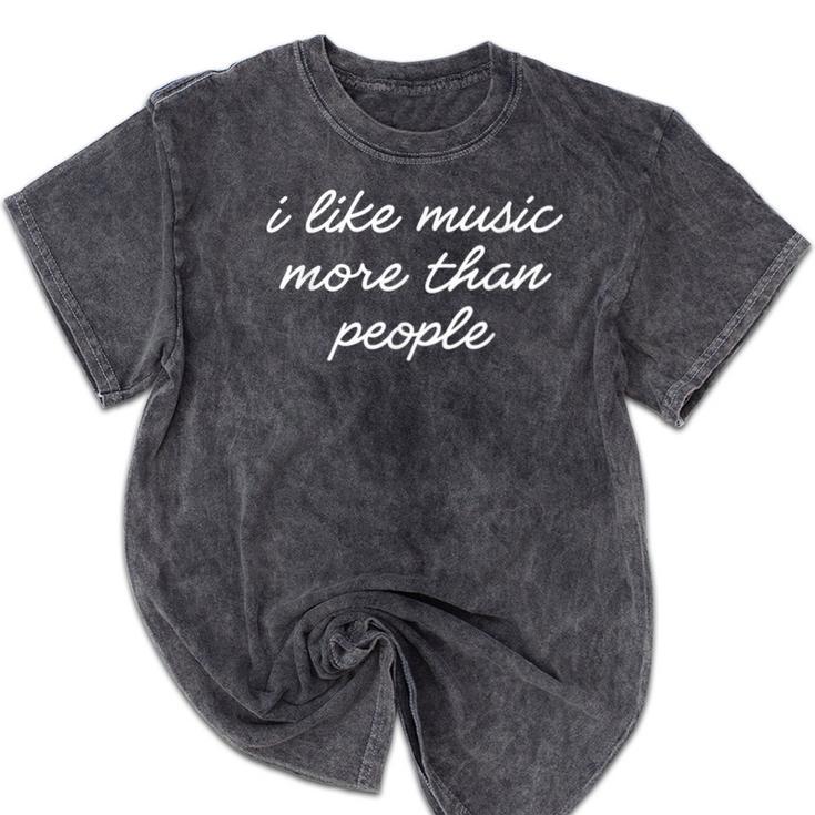 I Like Music More Than People Introvert Music Lovers Mineral Wash Tshirts