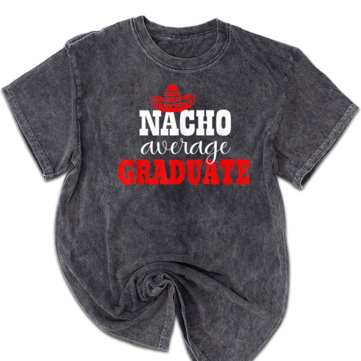 Nacho Average Graduate Shirt Cinco De Mayo Graduation Mineral Wash Tshirts