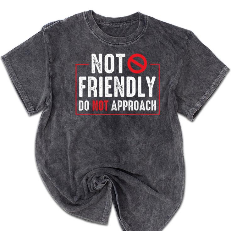 Not Friendly Do Not Approach Witty Introvert Tee Mineral Wash Tshirts