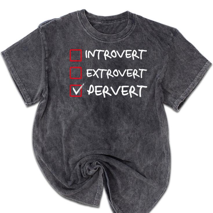 Not Introvert Not Extrovert Pervert Visual Joke Ambivert Mineral Wash Tshirts