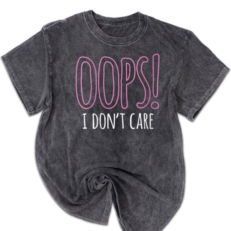 Oops I Don't Care Humor Small Talk Hater Introvert Mineral Wash Tshirts