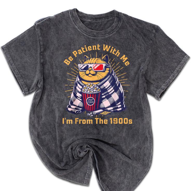 Be Patient I'm From The 1900s 1980s Gen X Millenial Mineral Wash Tshirts