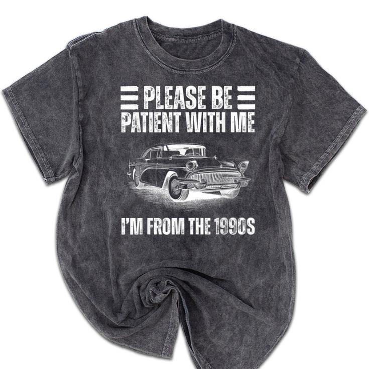 Be Patient With Me I'm From The 1900s Fathers Day Mineral Wash Tshirts