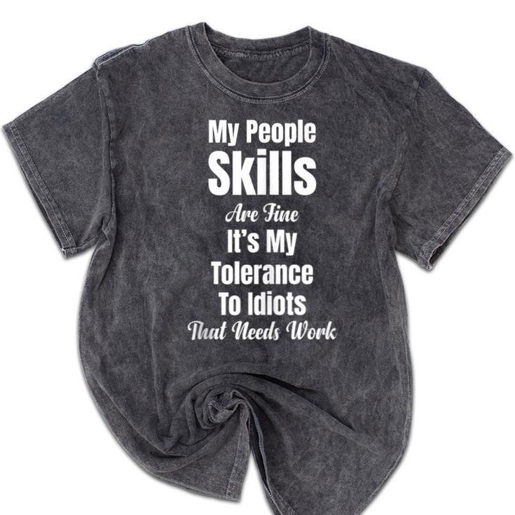 My People Skills Are Fine It's My Tolerance Introvert Humor Mineral Wash Tshirts