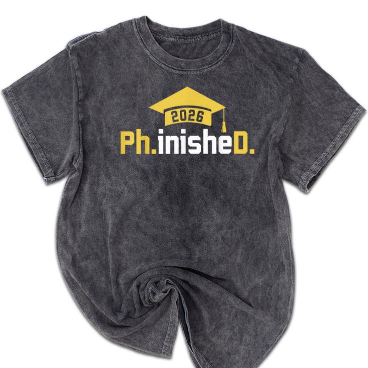PhD Finished PhinisheD Class Of 2026 Phd Graduation Mineral Wash Tshirts