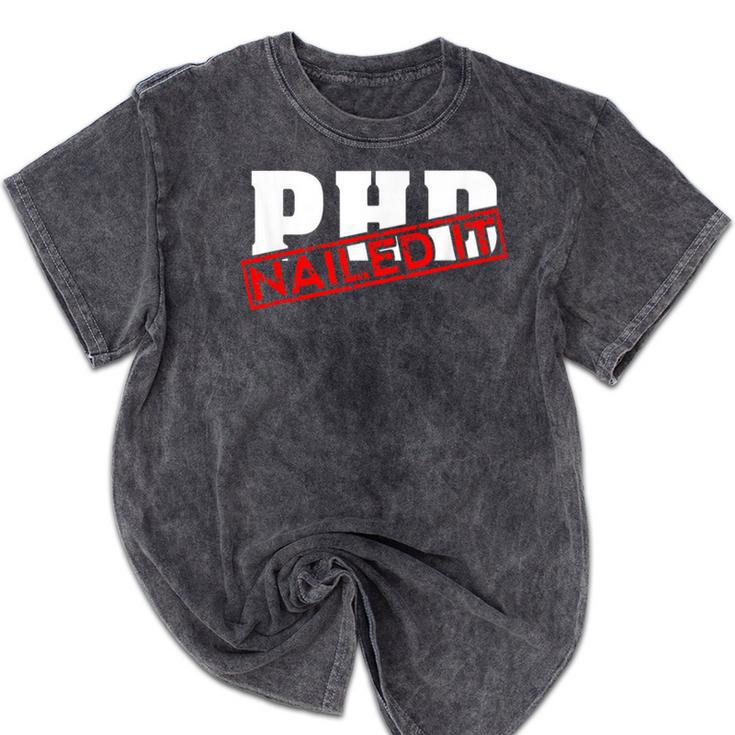 PHD Nailed It Graduation  Doctorate Graduate Mineral Wash Tshirts