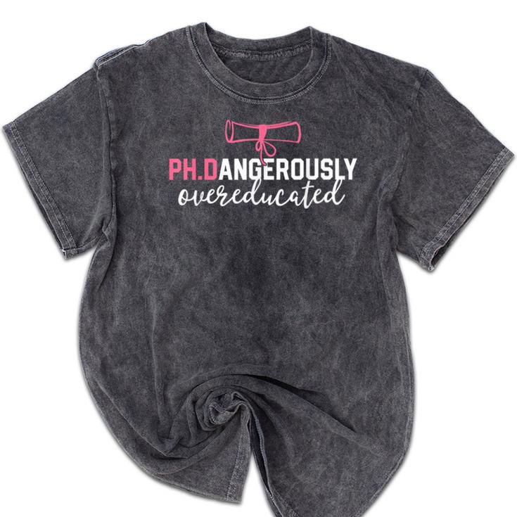 PhD Shirt Dangerously Overeducated Graduation Mineral Wash Tshirts