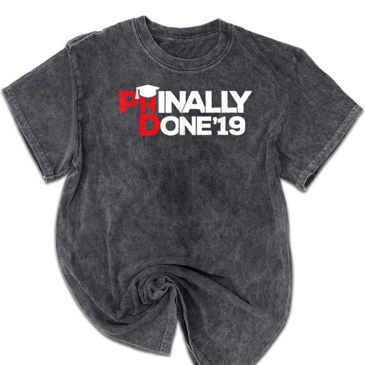Phinally Done Graduation 2019 Phd Shirt Mineral Wash Tshirts