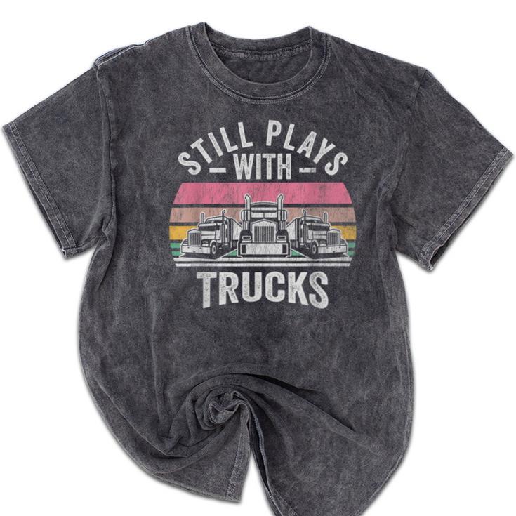 Still Plays With Trucks Nostalgia Classic Mineral Wash Tshirts