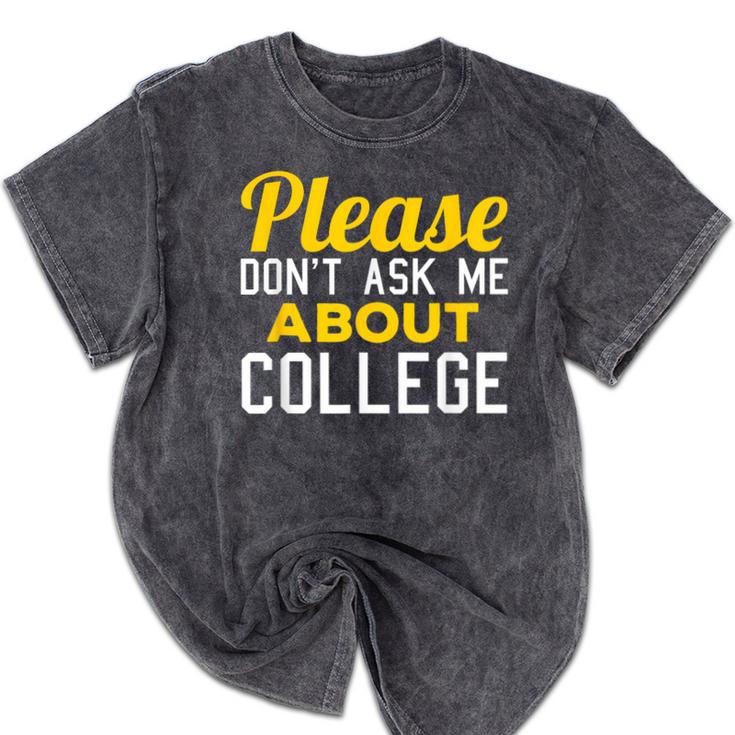 Please Don't Ask Me About College Graduation Tee T-Shirt Mineral Wash Tshirts