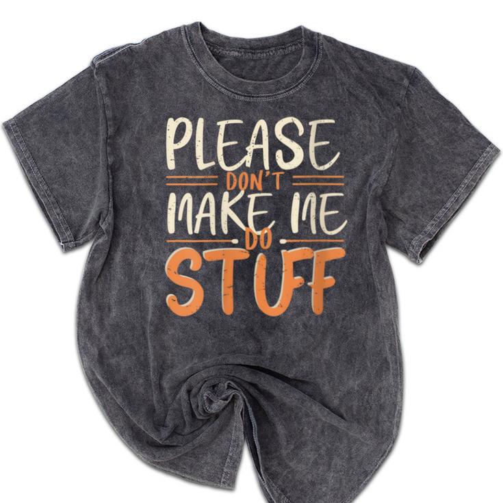 Please Don't Make Me Do Stuff Introvert Teen Lazy Gag Mineral Wash Tshirts