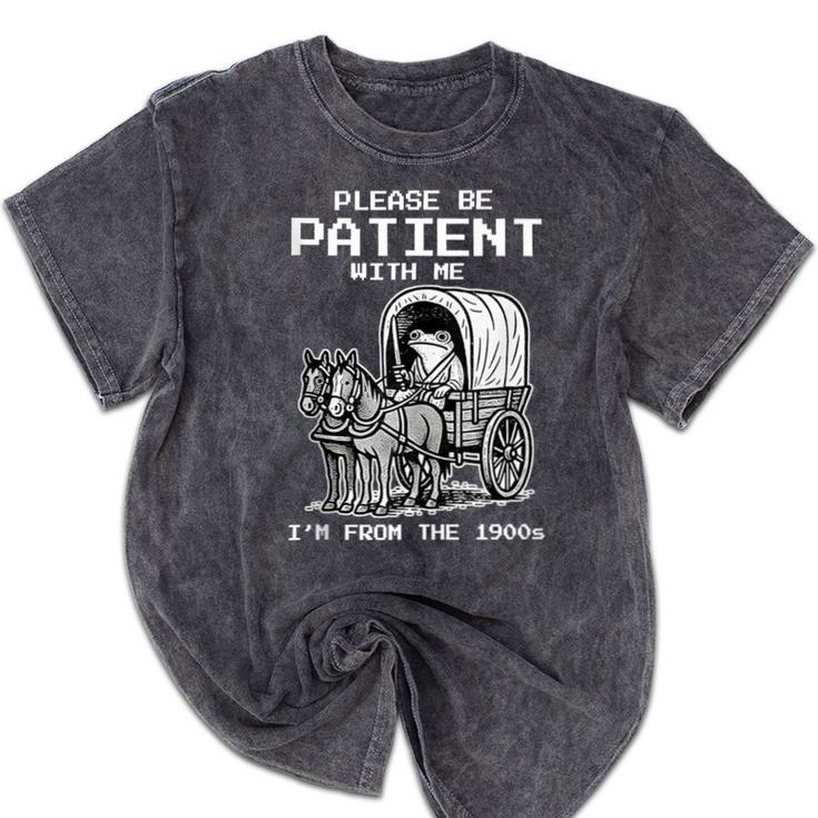 Please Be Patient With Me I'm From The 1900s Frog Mineral Wash Tshirts