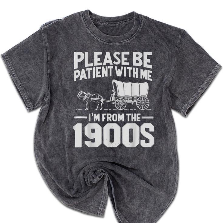 Please Be Patient I'm From The 1900s Men Women Mineral Wash Tshirts