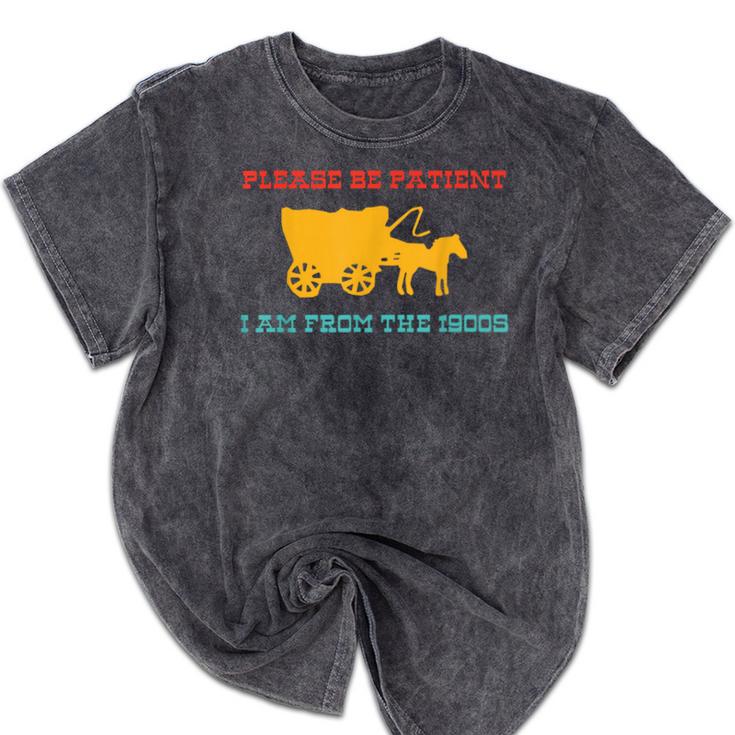 Please Be Patient I'm From The 1900s Millennial Humor Retro Mineral Wash Tshirts