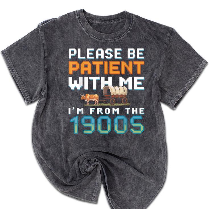 Please Be Patient With Me I'm From The 1900s Retro Grandpa Mineral Wash Tshirts