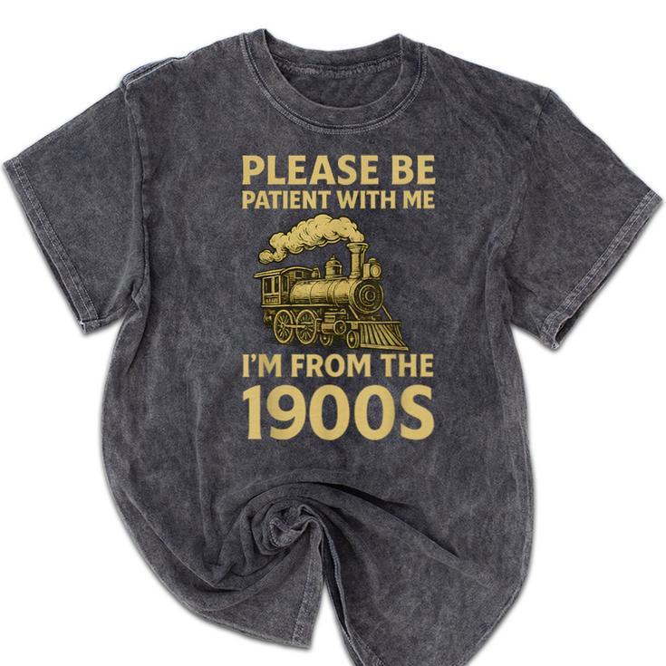 Please Be Patient With Me I'm From The 1900s Steam Train Mineral Wash Tshirts