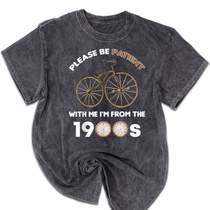 Please Be Patient With Me I'm From The 1900s Vantage Mineral Wash Tshirts