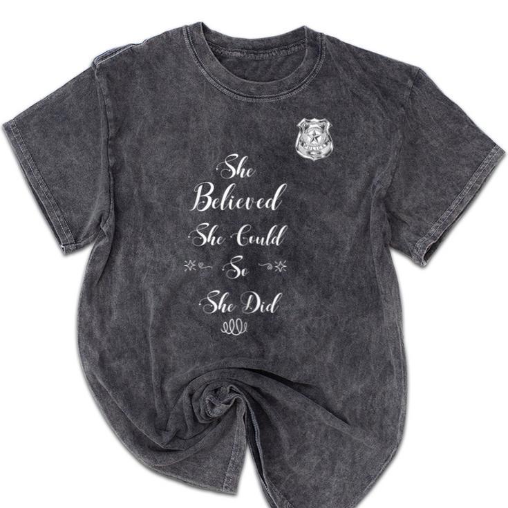 Police Academy Graduation She Believed She Could So She Did Mineral Wash Tshirts