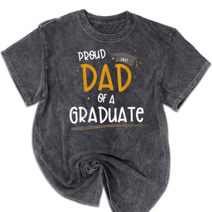 Proud Dad Of A Class Of 2021 Graduate Graduation Mineral Wash Tshirts