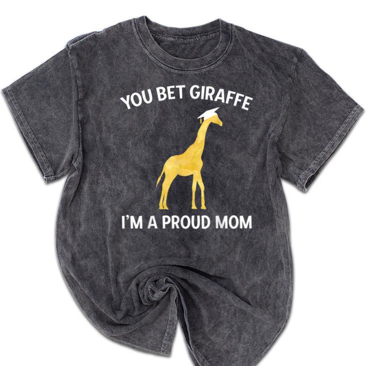 Proud Mom Graduation Shirt You Bet Giraffe Graduate Pun Mineral Wash Tshirts