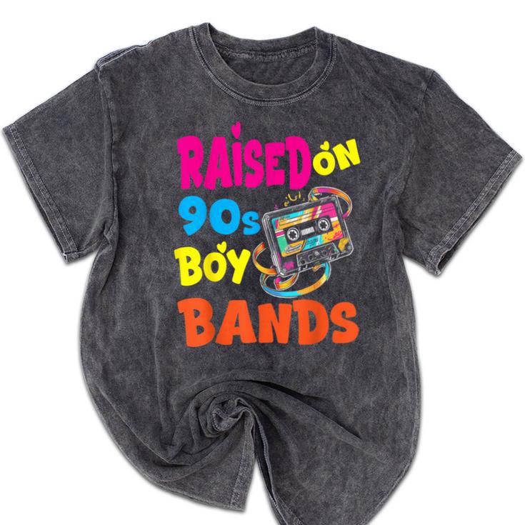 Raised On 90s Boy Bands Nostalgia Love Women Men Mineral Wash Tshirts
