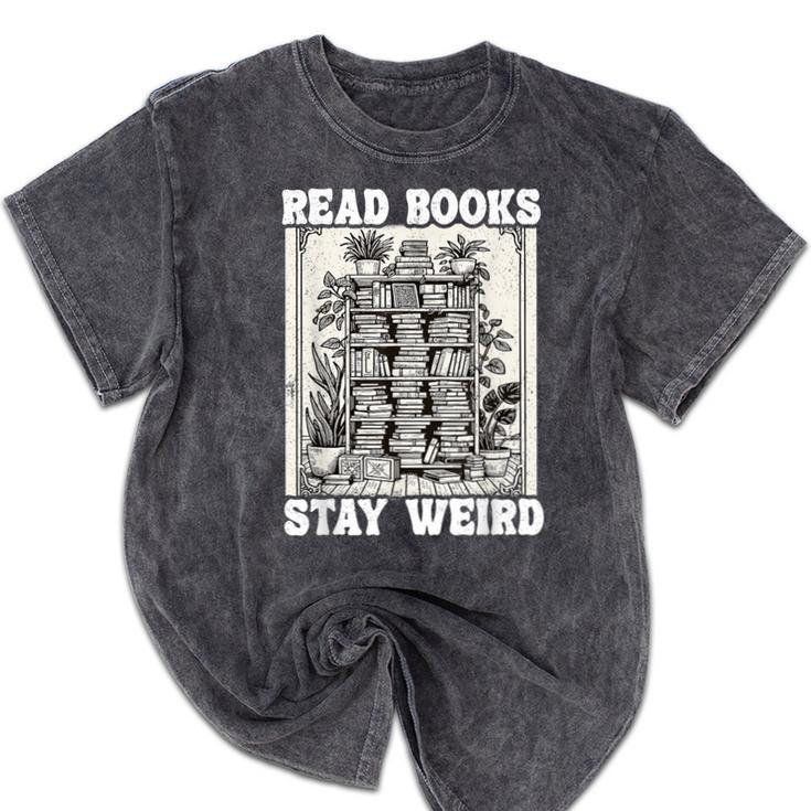Read Books Stay Weird Introvert Book Lover Book Mineral Wash Tshirts