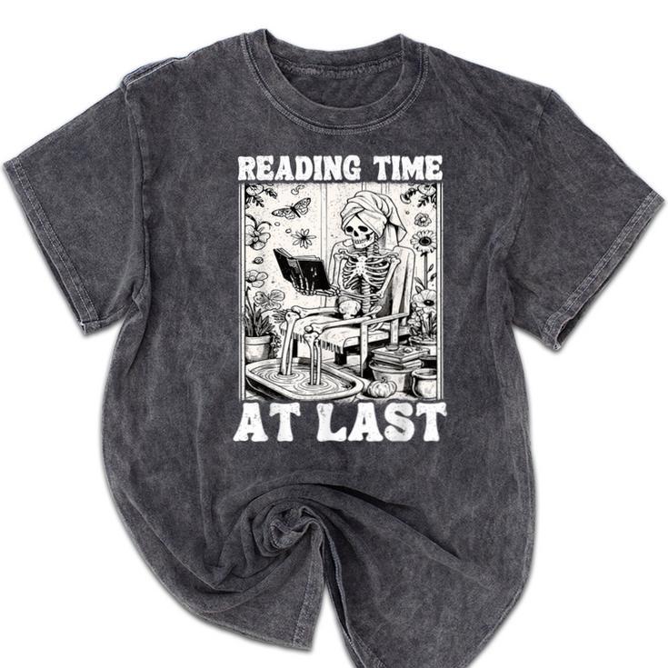 Reading Time At Last Book Lover Introvert Skeleton Reading Mineral Wash Tshirts