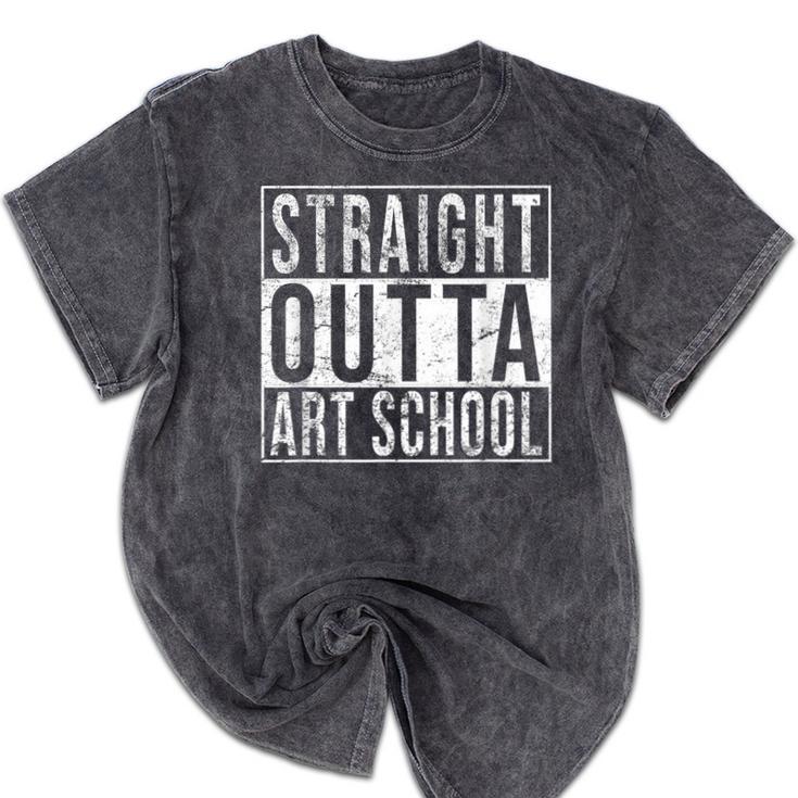 Straight Outta Art School Graduation Shirt Mineral Wash Tshirts