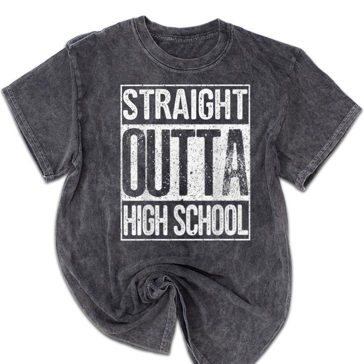 Straight Outta High School Shirt Graduation Idea Mineral Wash Tshirts