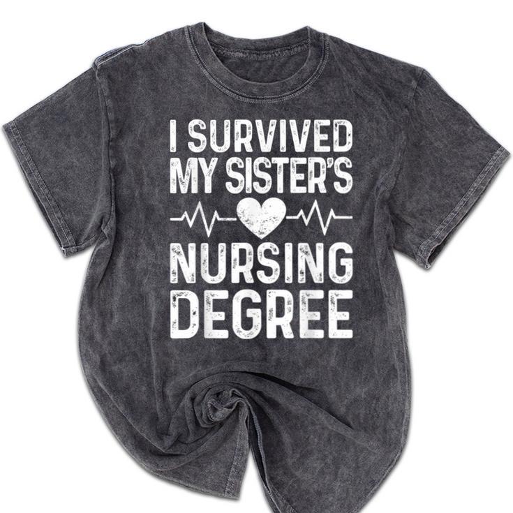 I Survived My Sister's Nursing Degree School Graduation Mineral Wash Tshirts