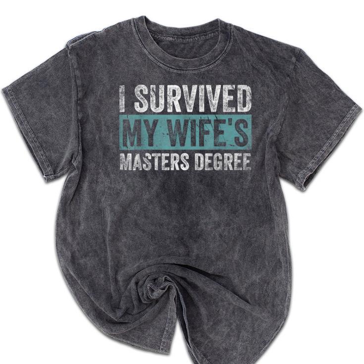 I Survived My Wife's Masters Degree Graduation Friends Mineral Wash Tshirts