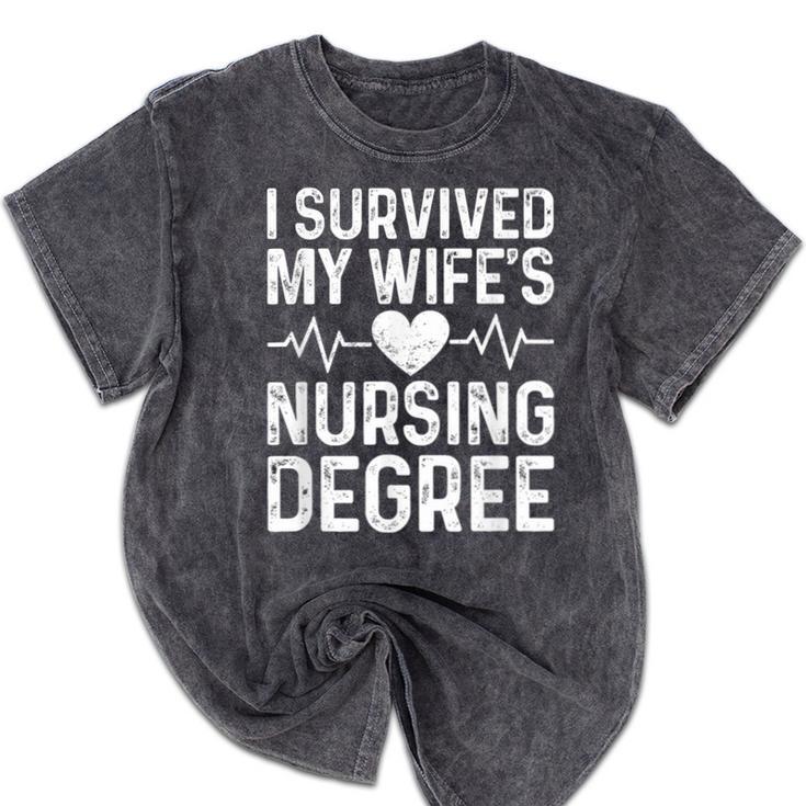 I Survived My Wife's Nursing Degree School Graduation Mineral Wash Tshirts