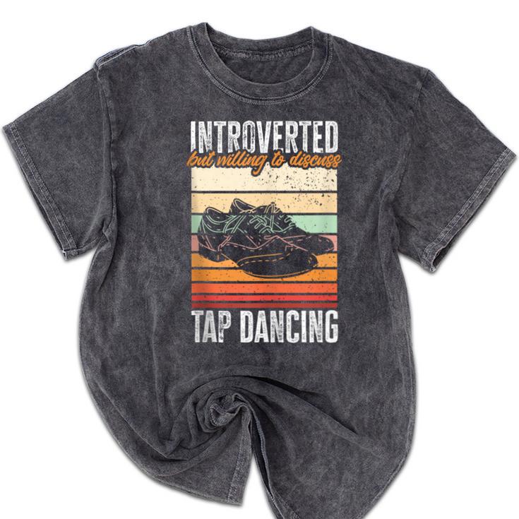 Tap Dancing Introvert Teacher Tap Dancer Tap Dance Mineral Wash Tshirts