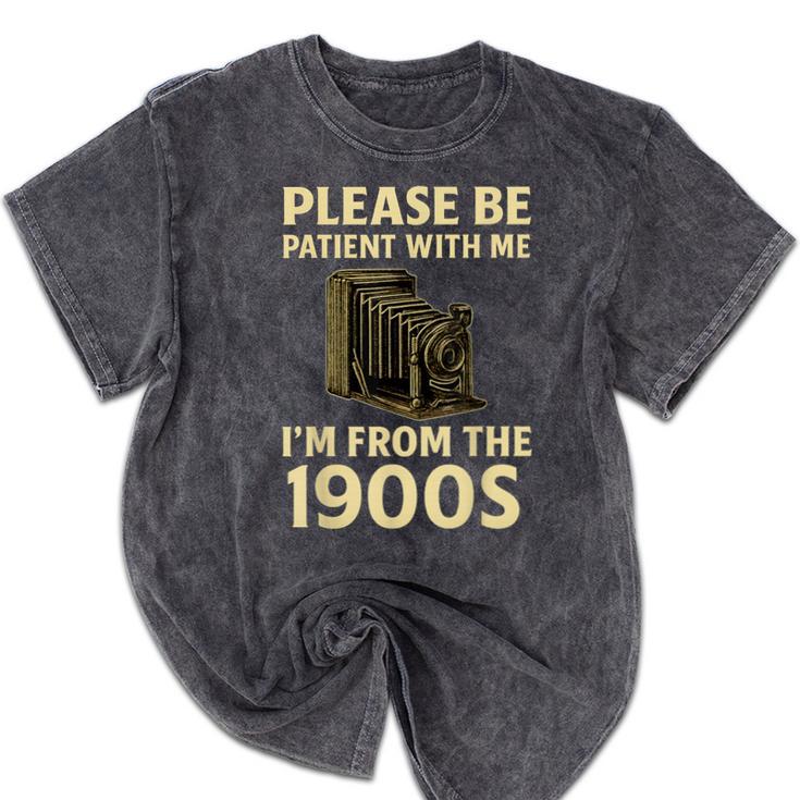 Vintage Please Be Patient With Me I'm From The 1900s Camera Mineral Wash Tshirts