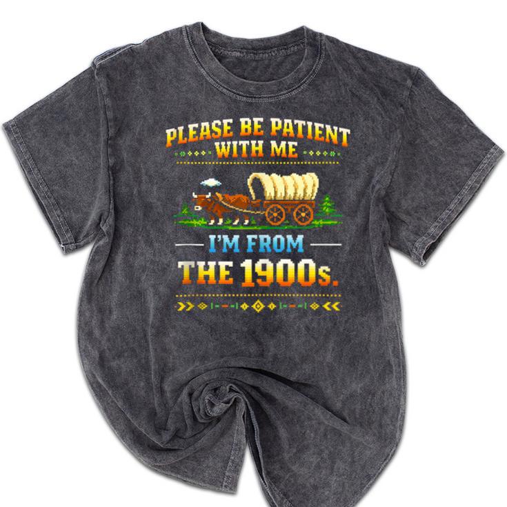 Vintage Please Be Patient With Me I'm From The 1900s Mineral Wash Tshirts