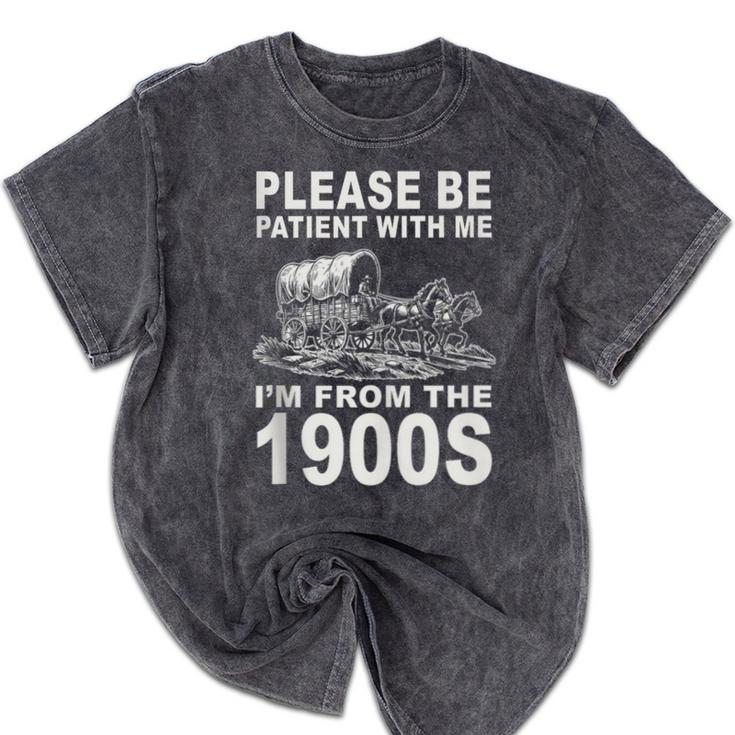 Vintage Please Be Patient I'm From The 1900s Saying Humor Mineral Wash Tshirts