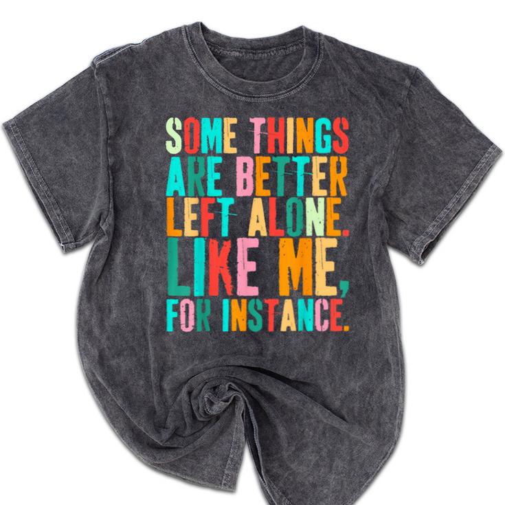 Vintage Some Things Are Better Left Alone Introverts Mineral Wash Tshirts