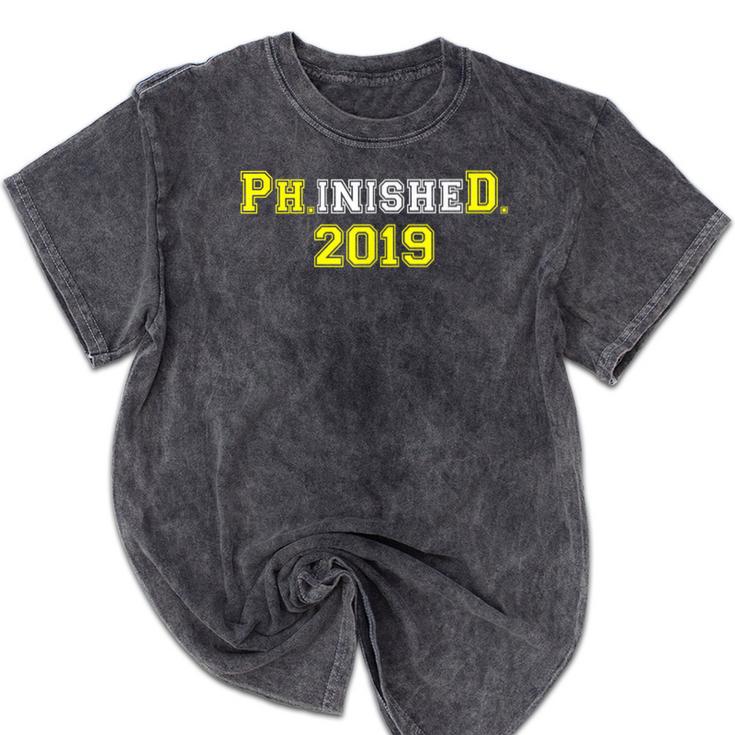 2019 PhinisheD Graduation Ph D College Phinished Mineral Wash Tshirts