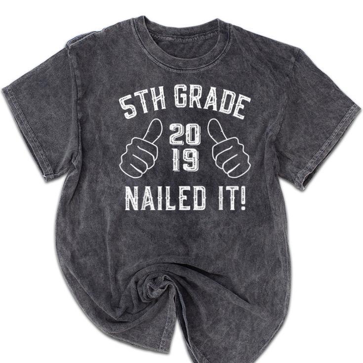 5th Grade Nailed It 2019 Graduation Mineral Wash Tshirts