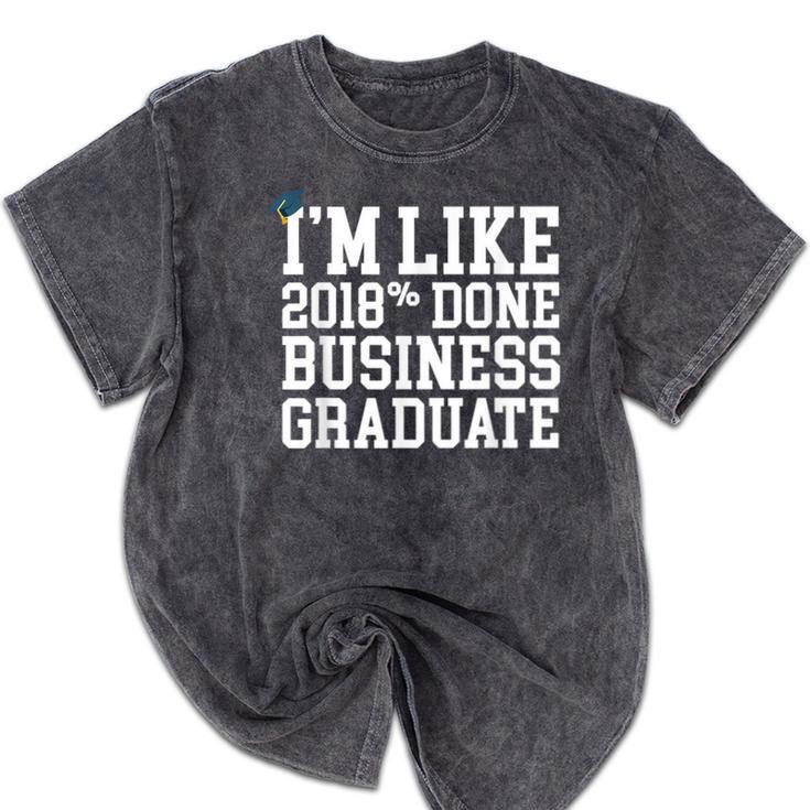 Business Graduation Major I'm Like 2018 Done Mineral Wash Tshirts