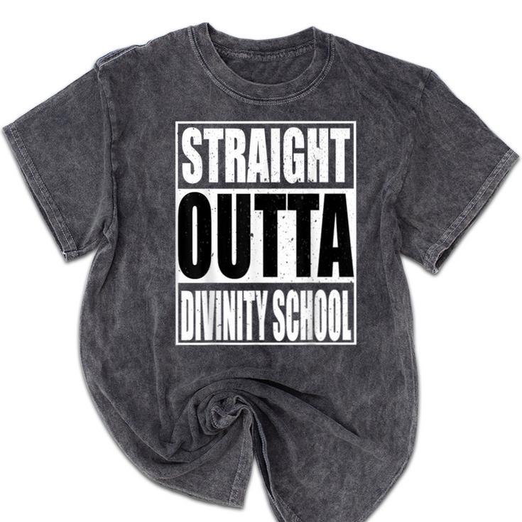 Cool Straight Outta Divinity School Graduation Shirt Mineral Wash Tshirts