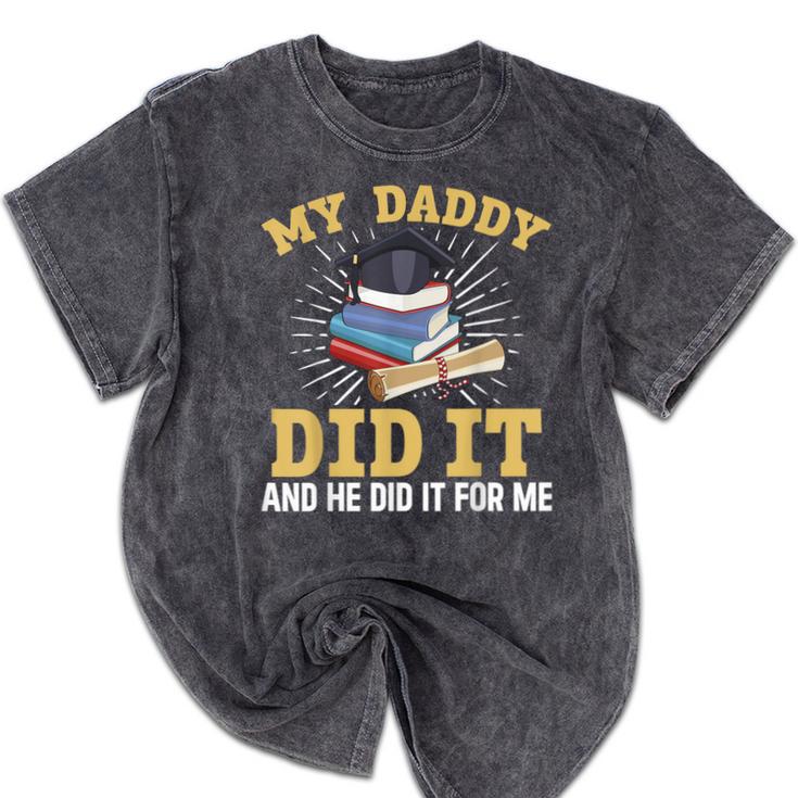 My Dad Did It Graduation My Dad Did It My Daddy Did It Mineral Wash Tshirts