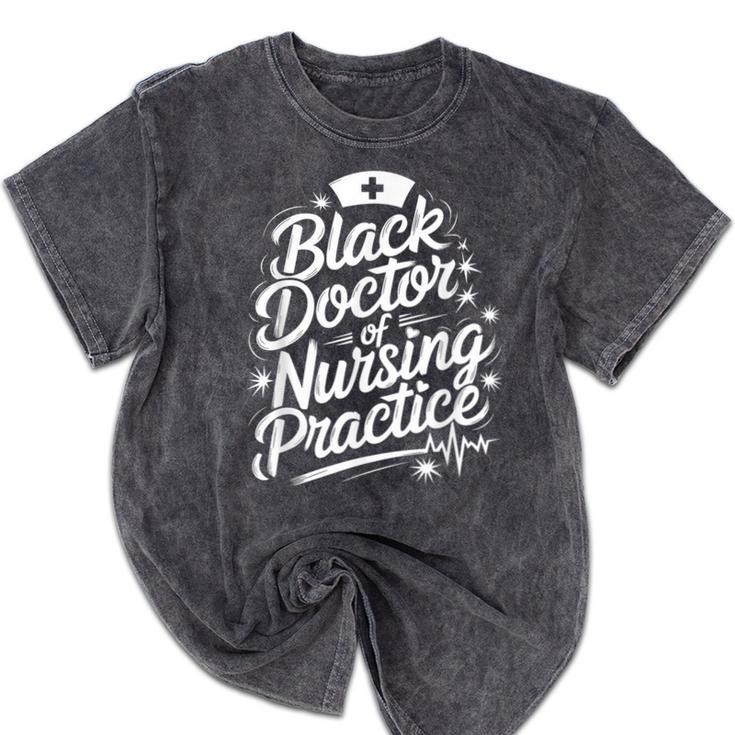 DNP Doctor Graduation Doctor Of Nursing Practice Mineral Wash Tshirts