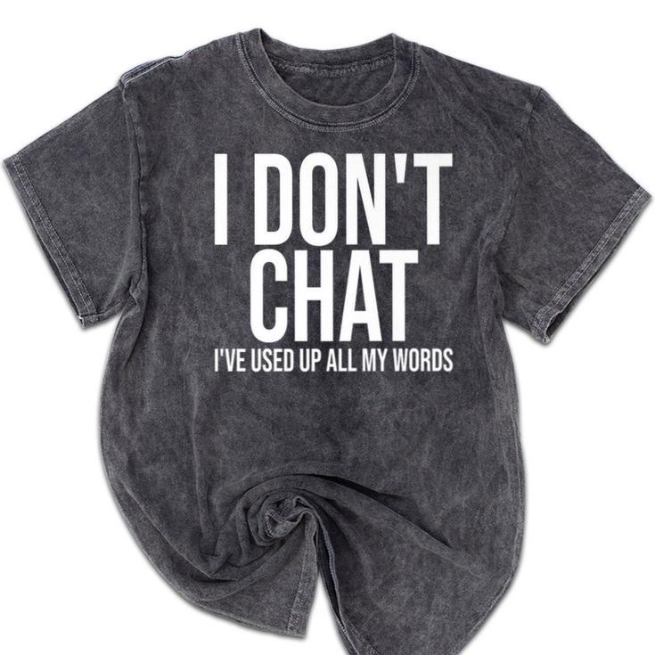 I Don't Chat I'Ve Used Up All My Words Introvert Humor Premium Mineral Wash Tshirts