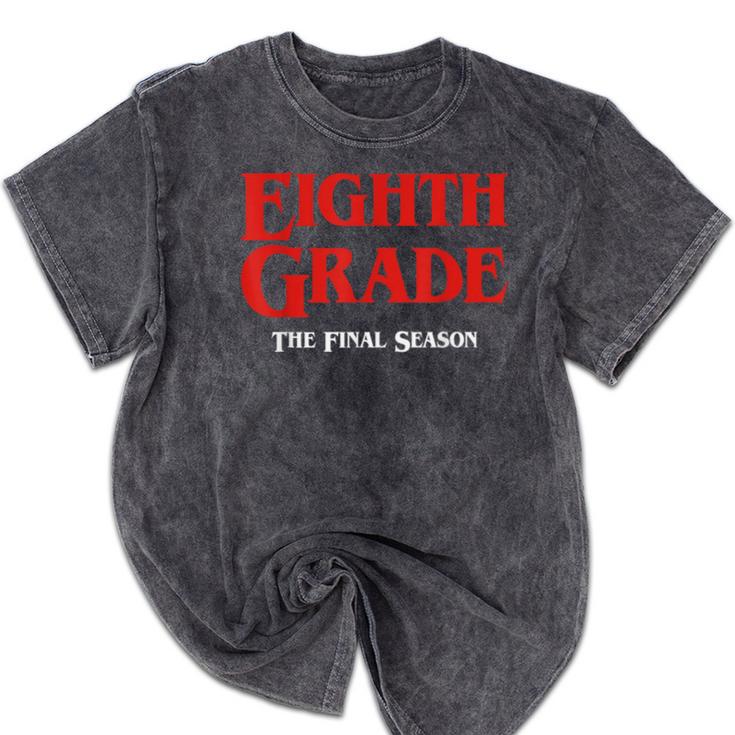 Eighth Grade Final Season Graduation Parody Mineral Wash Tshirts