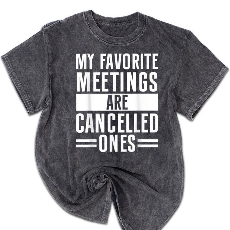 My Favorite Meetings Are Cancelled Ones Introvert Mineral Wash Tshirts My Favorite Meetings Are Cancelled Ones Introvert Mineral Wash Tshirts