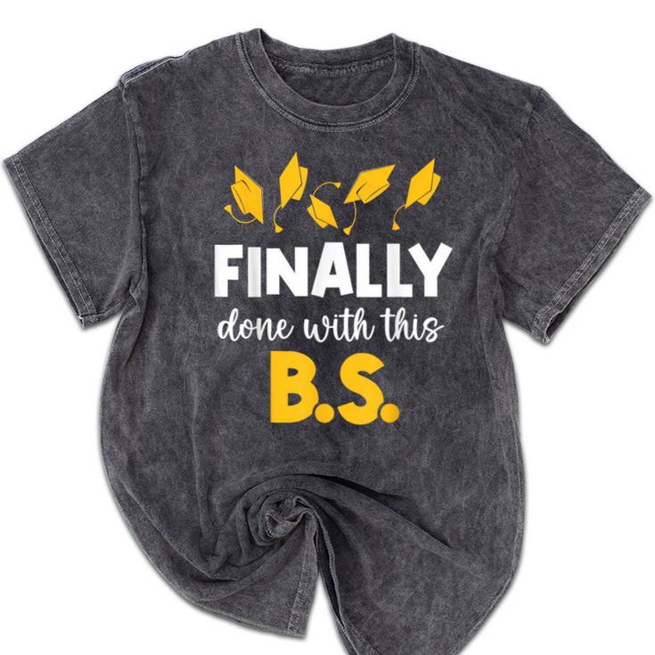 Finally Done With This Bs Bachelor's Bachelor Graduation Mineral Wash Tshirts