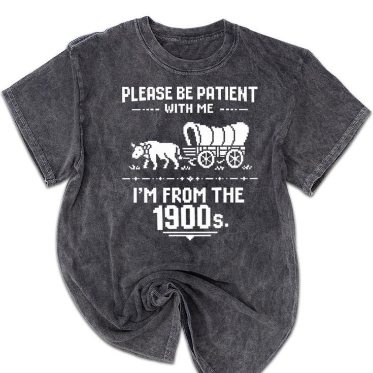 Fun Classic Please Be Patient With Me I'm From The 1900s Premium Tri-Blend Mineral Wash Tshirts