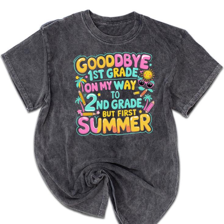 Goodbye 1st Grade To 2nd But First Summer Graduation Mineral Wash Tshirts